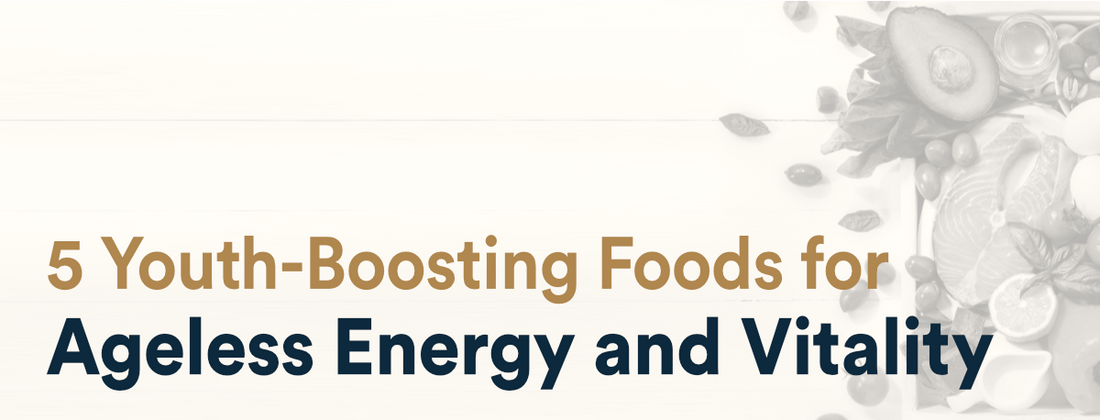 5 Youth-Boosting Foods for Ageless Energy and Vitality